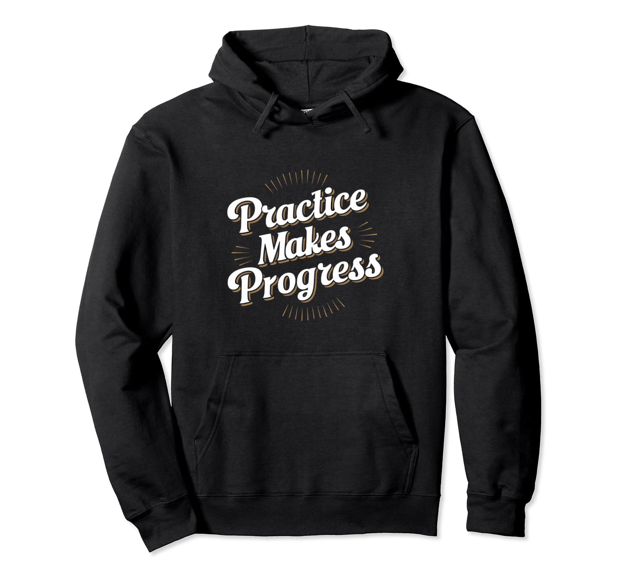Practice Makes Progress Improvement Over Hoodie - Minimalist Print Unisex - T-Shirt, Sweatshirt, Hoodie