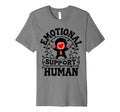 Emotional Support Human Mental Health T-Shirt - Streetwear Style Men Women - T-Shirt, Sweatshirt, Hoodie