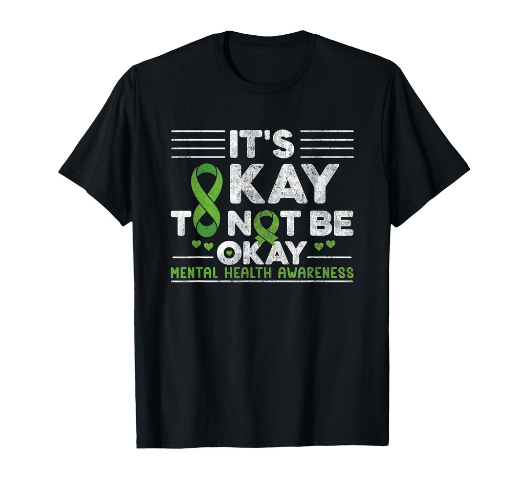 Its Okay To Not Be Okay Mental T-Shirt - Fun Novelty Design Men Women - T-Shirt, Sweatshirt, Hoodie