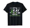 Its Okay To Not Be Okay Mental T-Shirt - Fun Novelty Design Men Women - T-Shirt, Sweatshirt, Hoodie