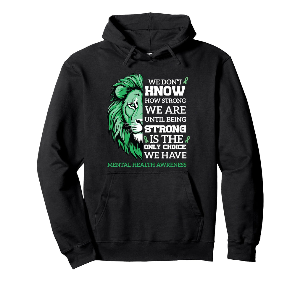 Being Strong Mental Health Lion Mental Hoodie - Streetwear Style Men Women - T-Shirt, Sweatshirt, Hoodie