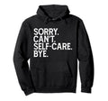 Self Care Statement Hoodie - Fun Novelty Design Unisex - T-Shirt, Sweatshirt, Hoodie