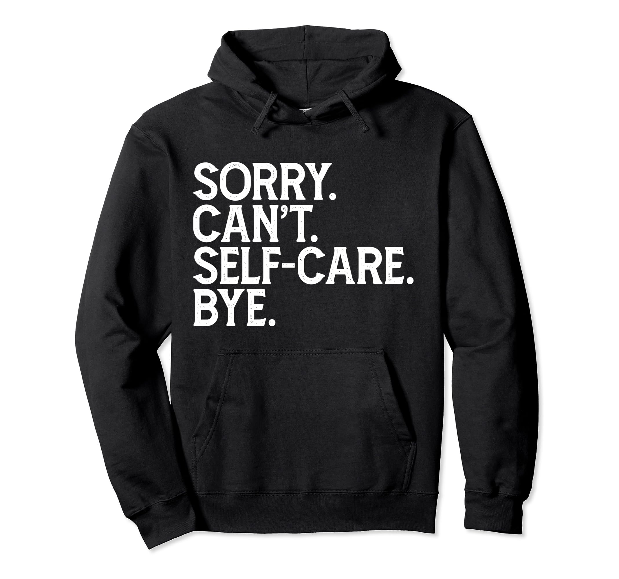 Self Care Statement Hoodie - Fun Novelty Design Unisex - T-Shirt, Sweatshirt, Hoodie