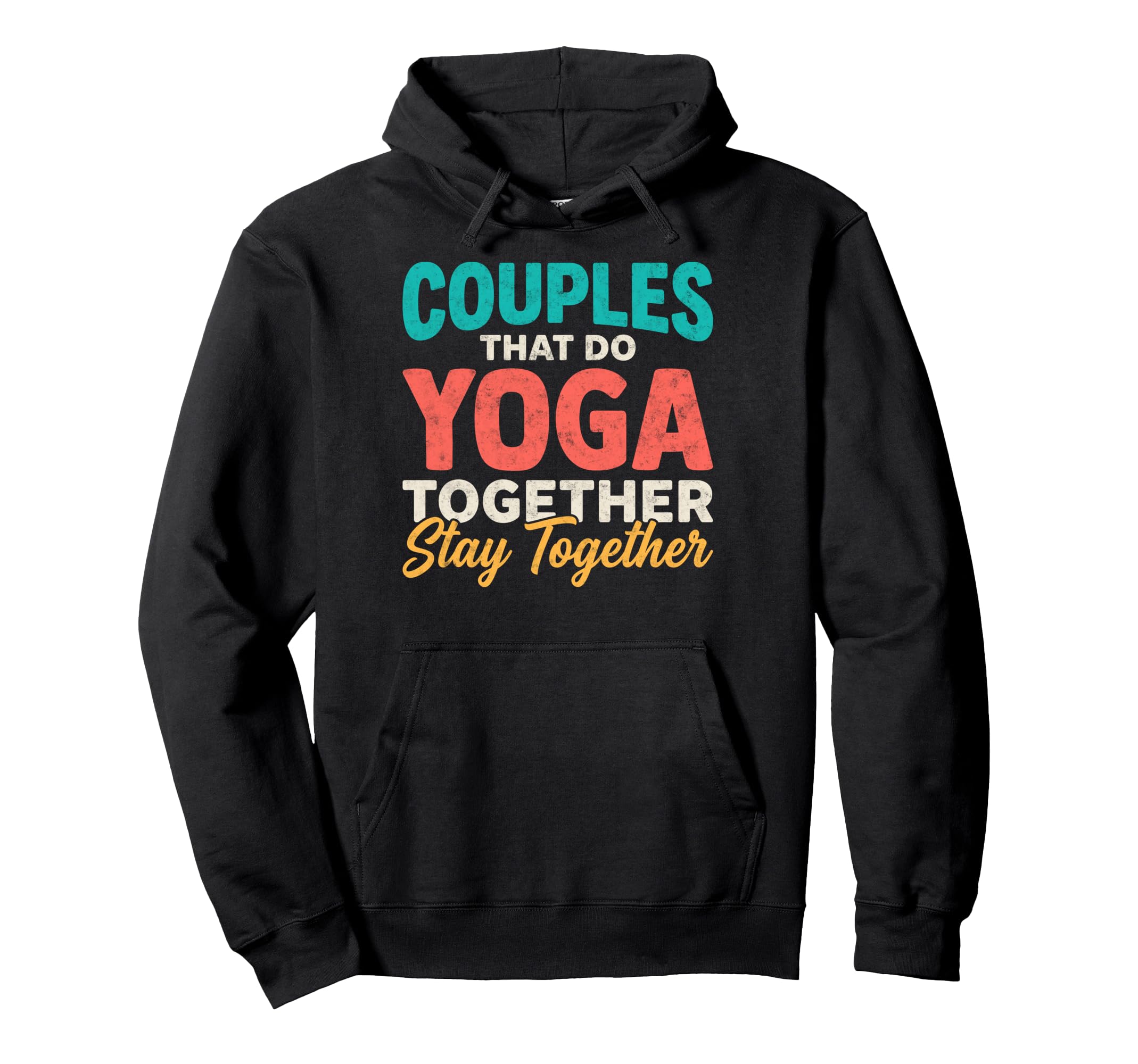 Couples That Do Yoga Together Stay Hoodie - Casual Everyday Wear Men Women - T-Shirt, Sweatshirt, Hoodie