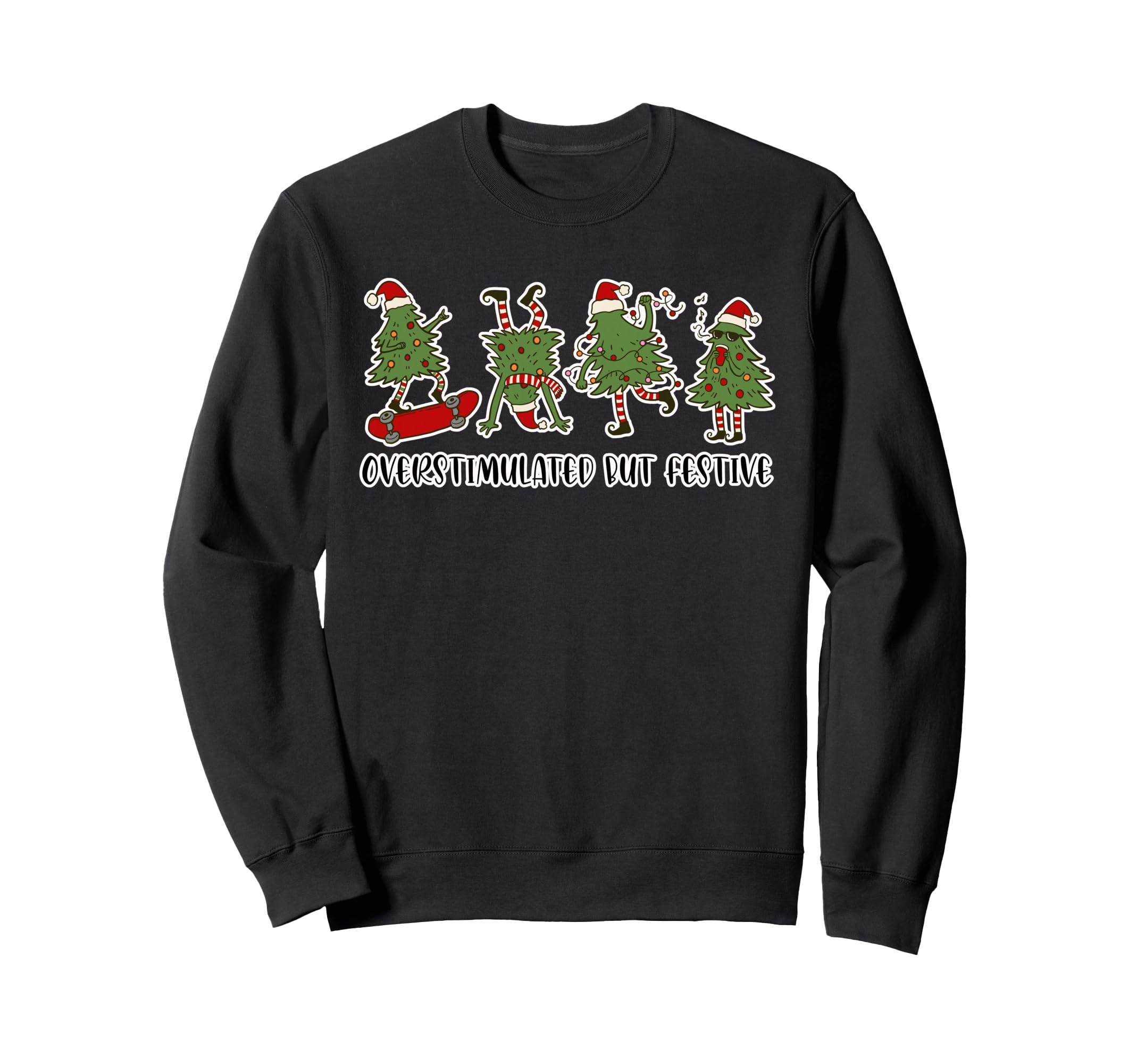 Funny Overstimulated But Festive Sweatshirt - Minimalist Print Unisex - T-Shirt, Sweatshirt, Hoodie
