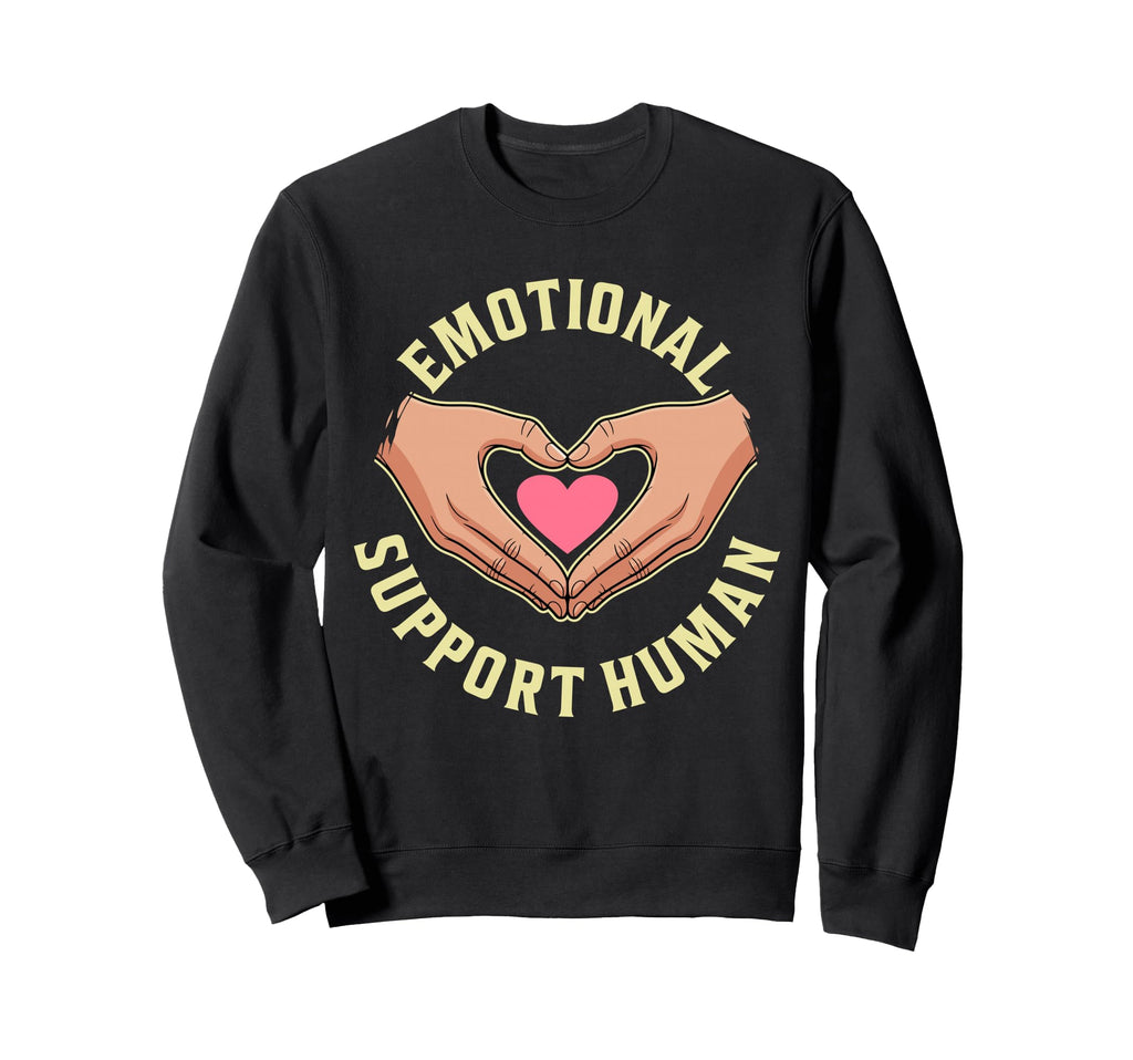 Emotional Support Human Mental Health Sweatshirt - Unique Graphic Unisex - T-Shirt, Sweatshirt, Hoodie