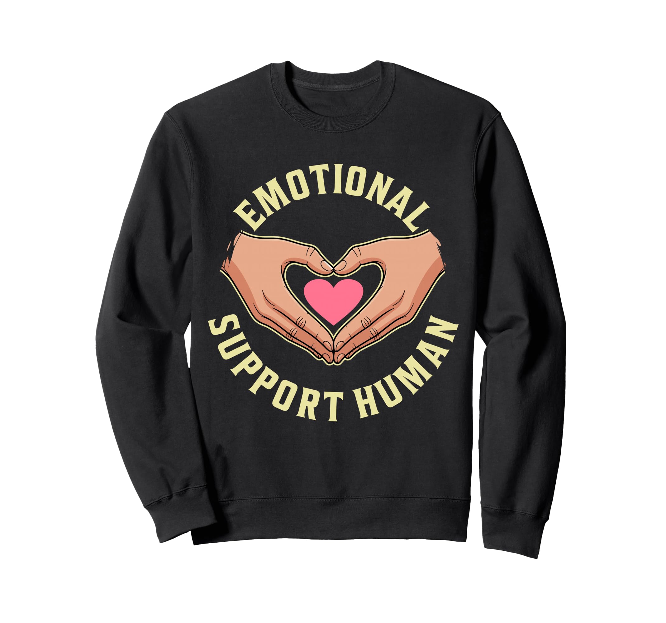 Emotional Support Human Mental Health Sweatshirt - Unique Graphic Unisex - T-Shirt, Sweatshirt, Hoodie