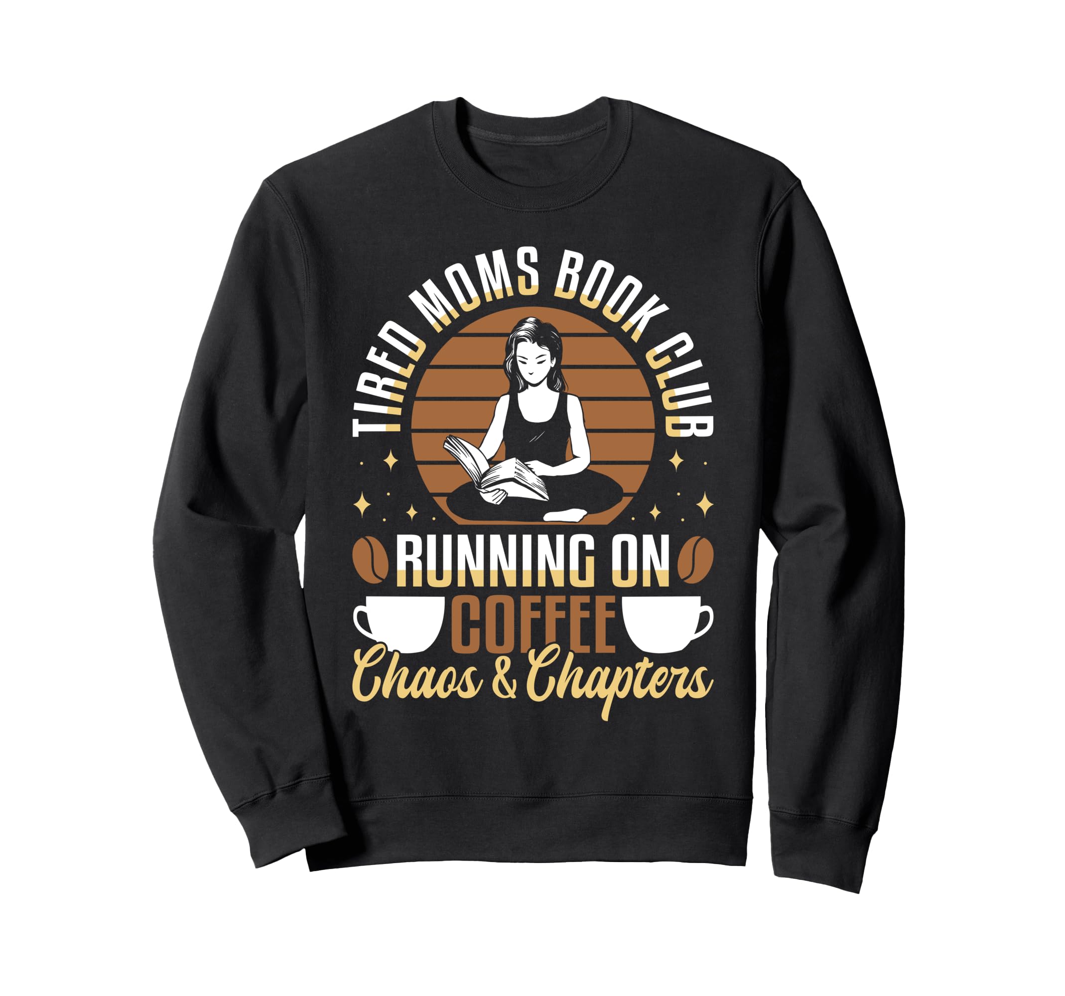 Tired Moms Book Club Coffee Chaos Sweatshirt - Unique Graphic Unisex - T-Shirt, Sweatshirt, Hoodie