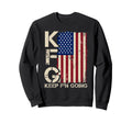 Kfg Keep Fn Going Patriotic Sweatshirt - Casual Everyday Wear Men Women - T-Shirt, Sweatshirt, Hoodie