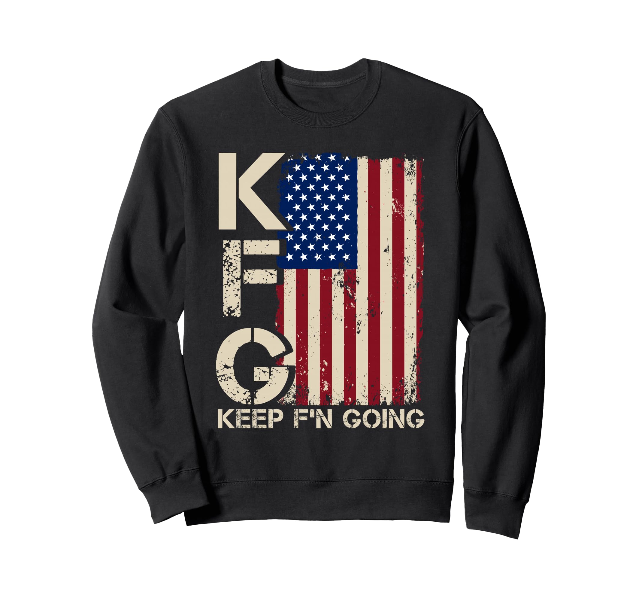 Kfg Keep Fn Going Patriotic Sweatshirt - Casual Everyday Wear Men Women - T-Shirt, Sweatshirt, Hoodie