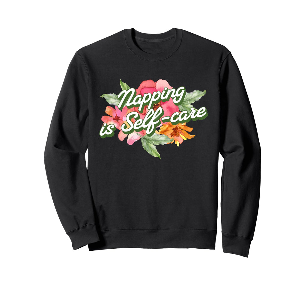 Napping Is Self Care Sweatshirt - Unique Graphic for Adults - T-Shirt, Sweatshirt, Hoodie