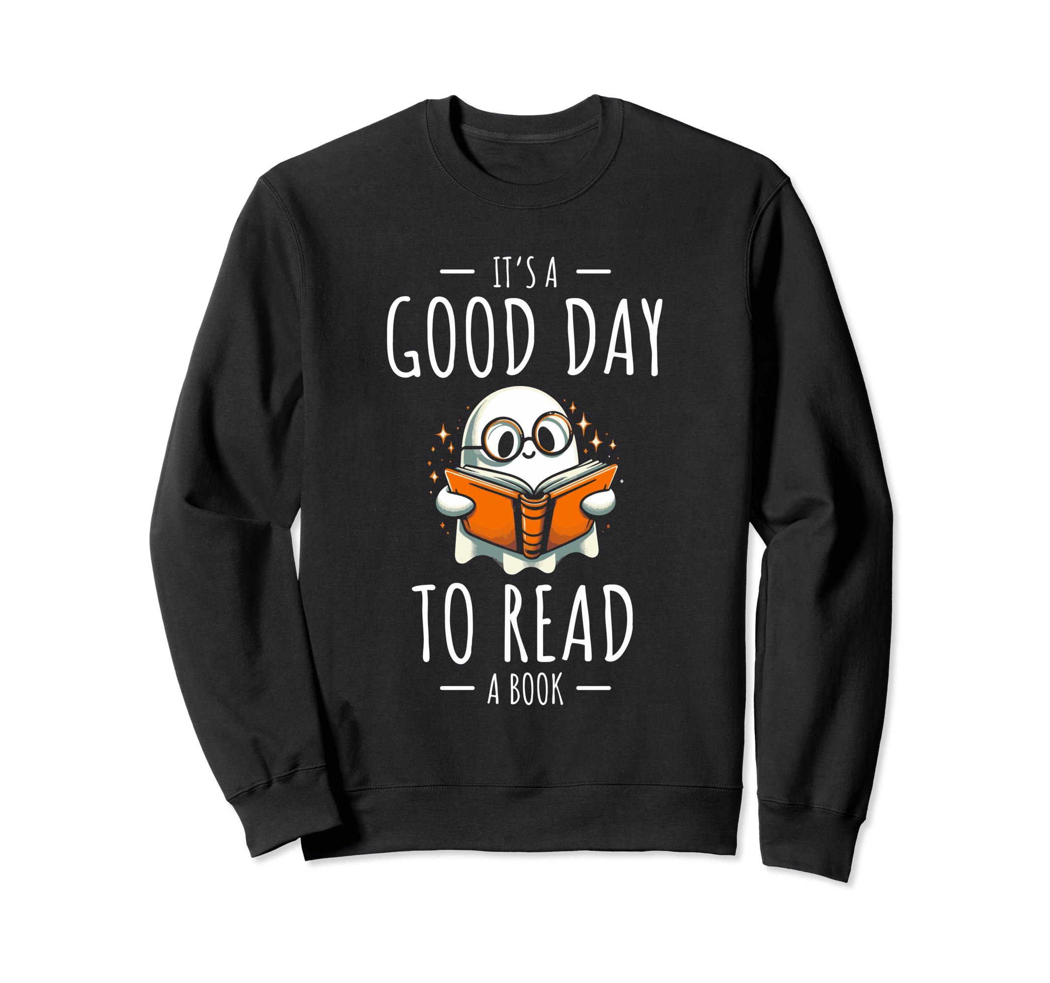Its Good Day To Read Book Bookworm Sweatshirt - Streetwear Style Unisex - T-Shirt, Sweatshirt, Hoodie