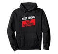 Keep Going Keep Growing Fitness Hoodie - Unique Graphic for Adults - T-Shirt, Sweatshirt, Hoodie