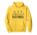 Professional Overthinker Funny Quotes Hoodie - Aesthetic Graphic Men Women - T-Shirt, Sweatshirt, Hoodie