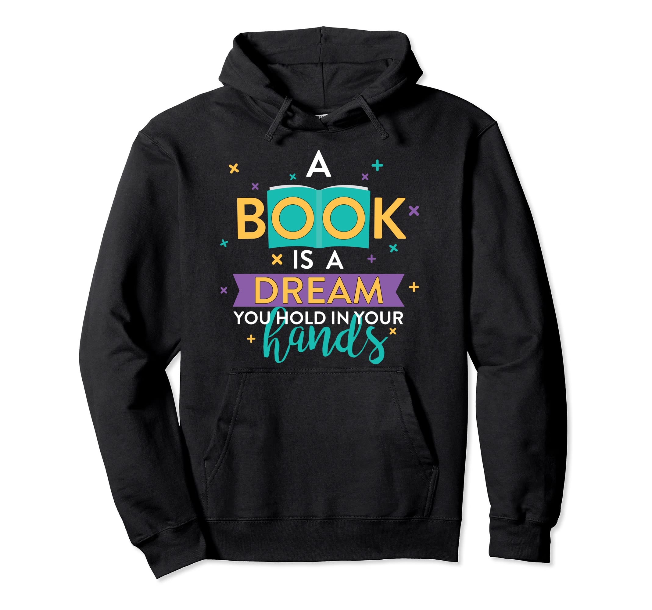 Book Is Dream You Hold Your Hands Hoodie - Streetwear Style Men Women - T-Shirt, Sweatshirt, Hoodie
