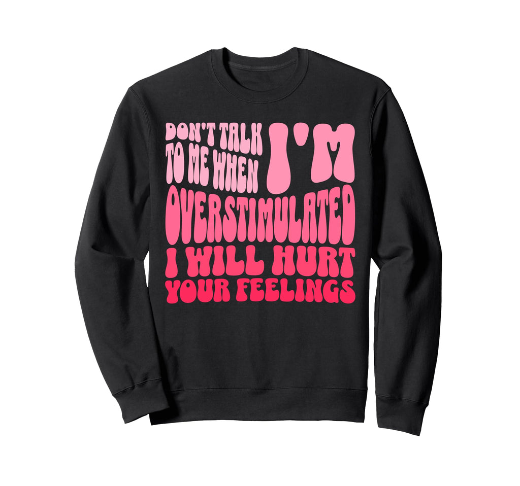 Dont Talk To Me When Im Sweatshirt - Unique Graphic Men Women - T-Shirt, Sweatshirt, Hoodie