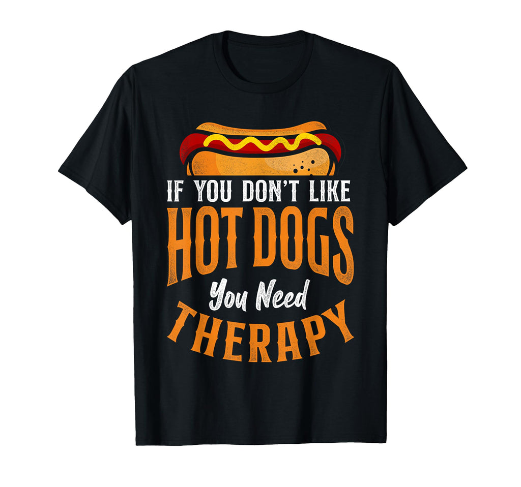 Hot Dog If You Dont Like Hot Dogs T-Shirt - Fun Novelty Design Men Women - T-Shirt, Sweatshirt, Hoodie