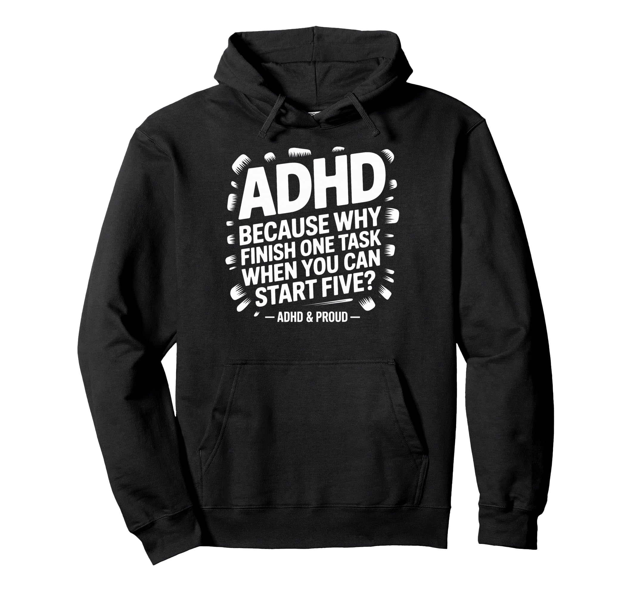 Adhd Start Five Tasks Joke Busy Brains Hoodie - Streetwear Style Unisex - T-Shirt, Sweatshirt, Hoodie