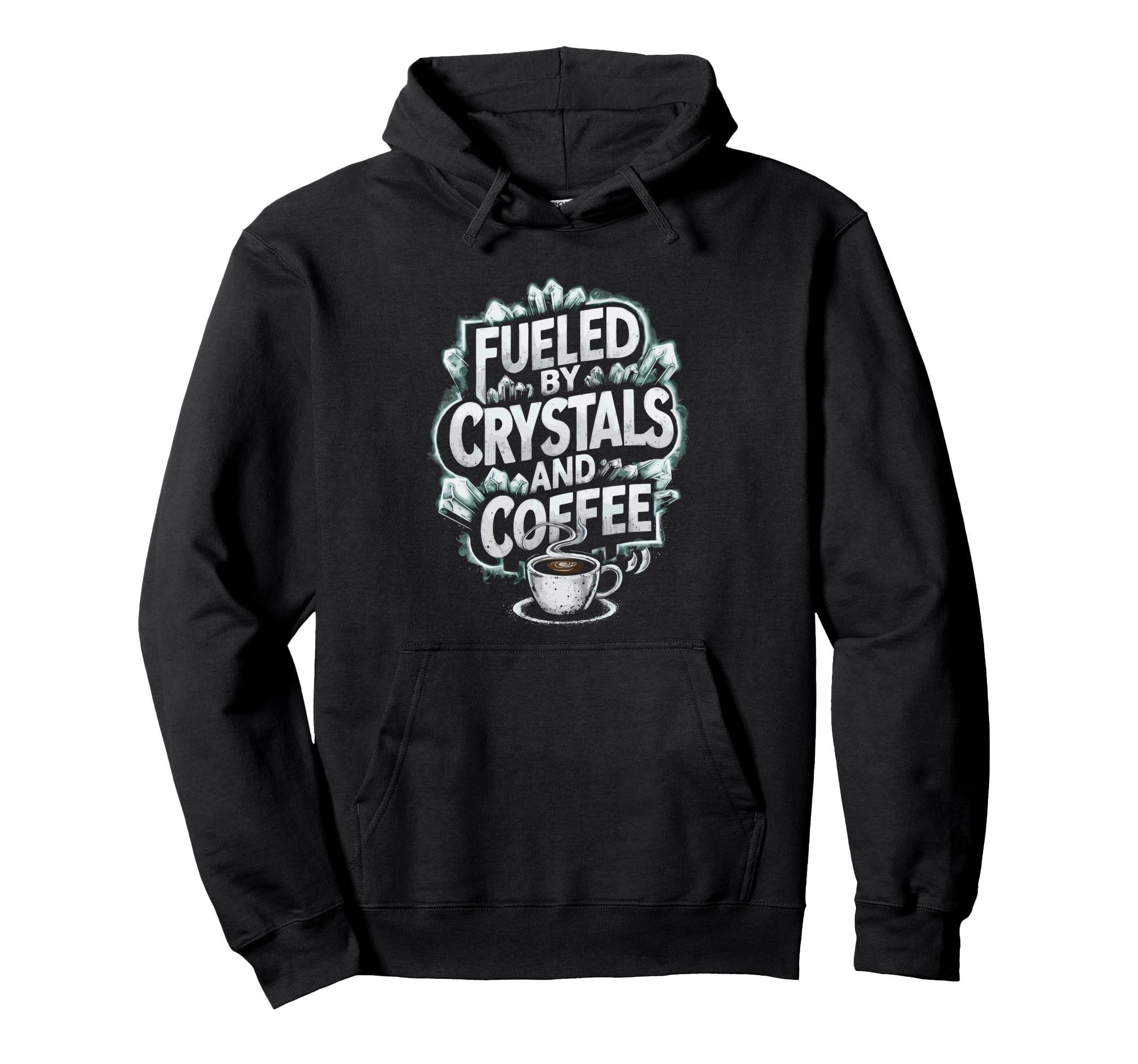 Fueled Crystals And Coffee Hoodie - Aesthetic Graphic Unisex - T-Shirt, Sweatshirt, Hoodie