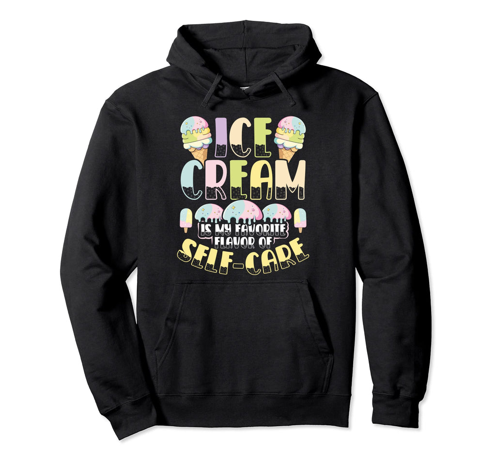 Ice Cream Is My Favorite Flavor Self Hoodie - Trendy Graphic for Adults - T-Shirt, Sweatshirt, Hoodie