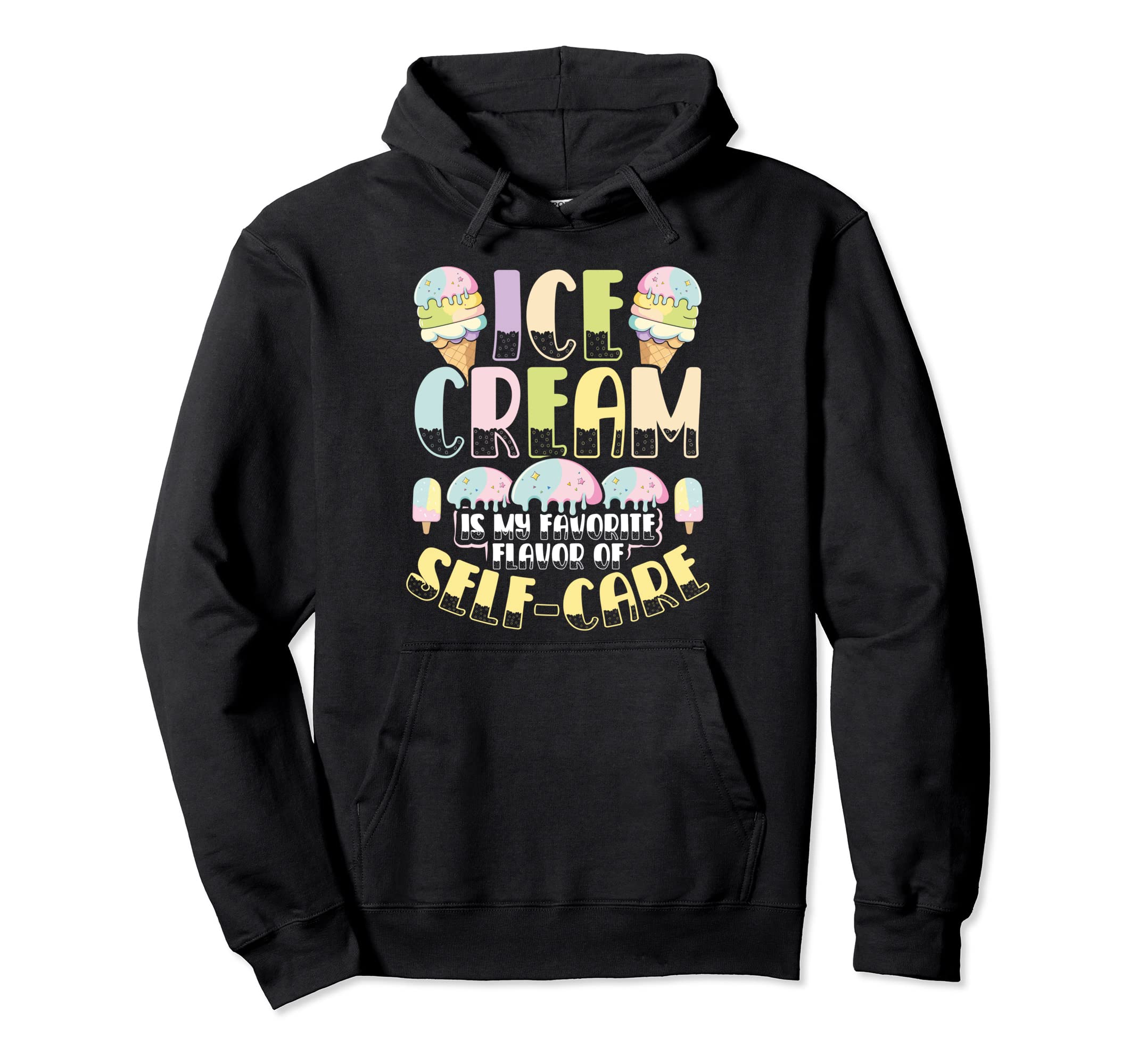Ice Cream Is My Favorite Flavor Self Hoodie - Trendy Graphic for Adults - T-Shirt, Sweatshirt, Hoodie