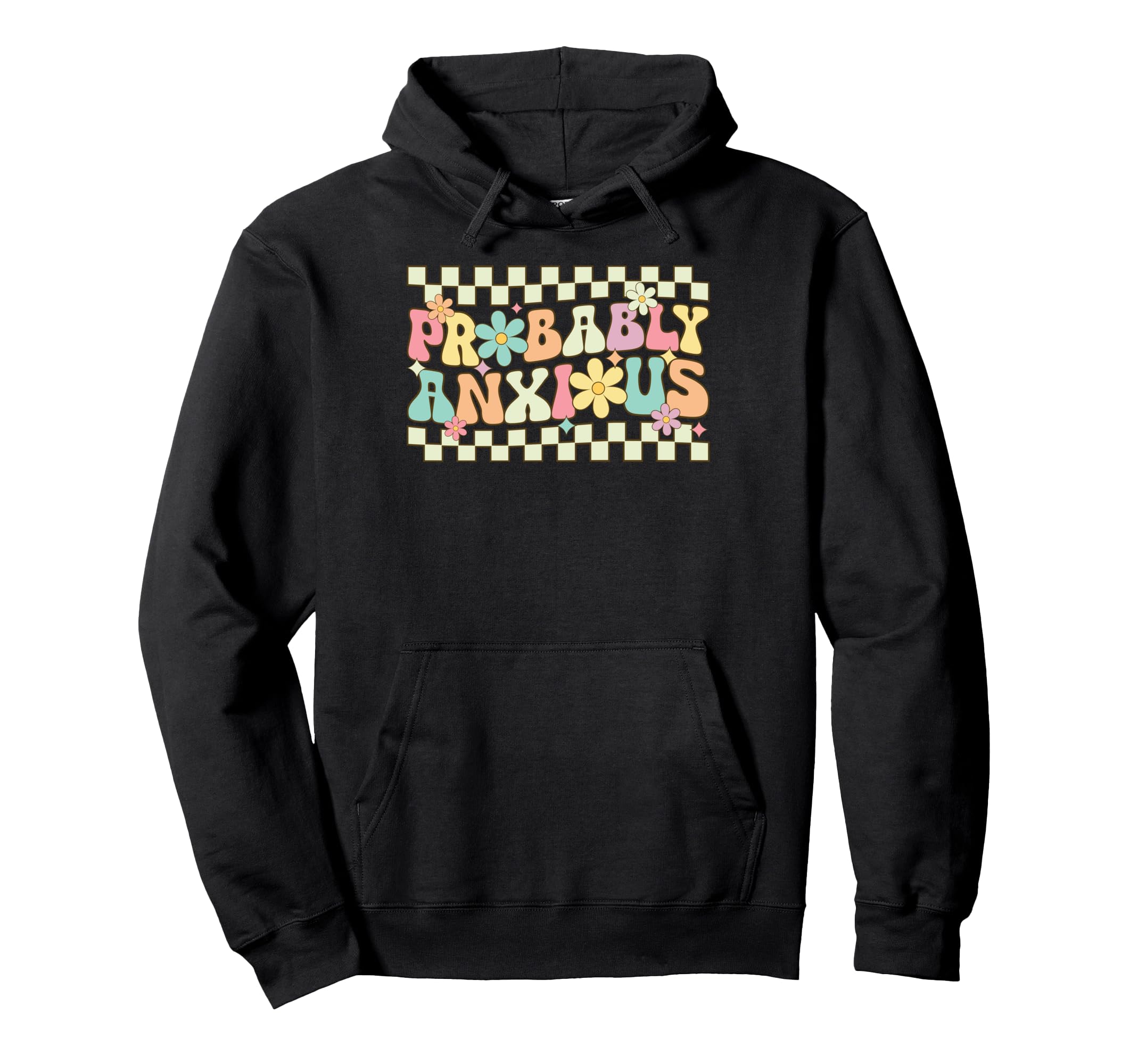 Probably Anxious Funny Anxiety Mental Hoodie - Unique Graphic for Adults - T-Shirt, Sweatshirt, Hoodie