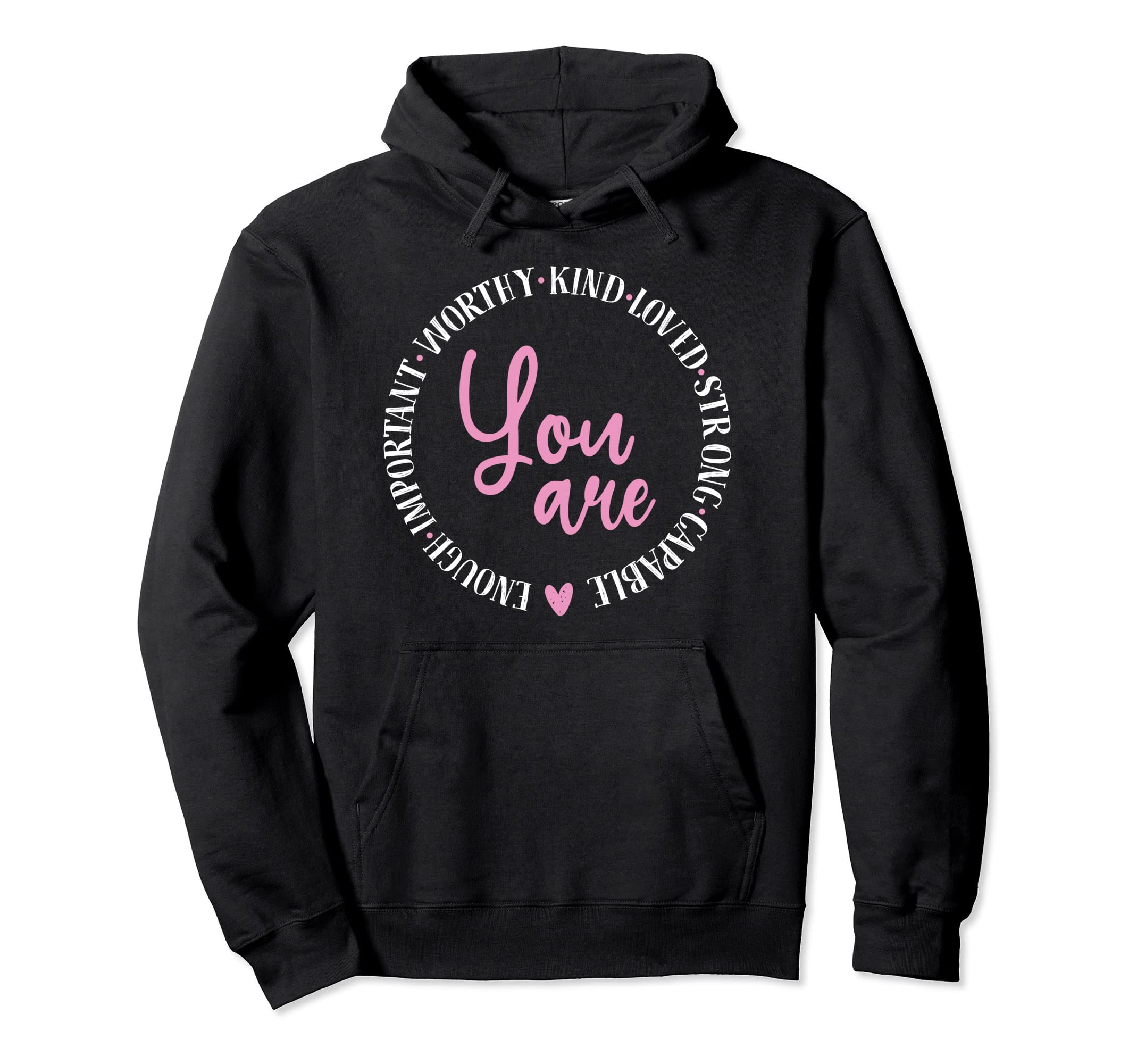 Worthy Kind Love Strong Capable Enough Hoodie - Trendy Graphic Unisex - T-Shirt, Sweatshirt, Hoodie