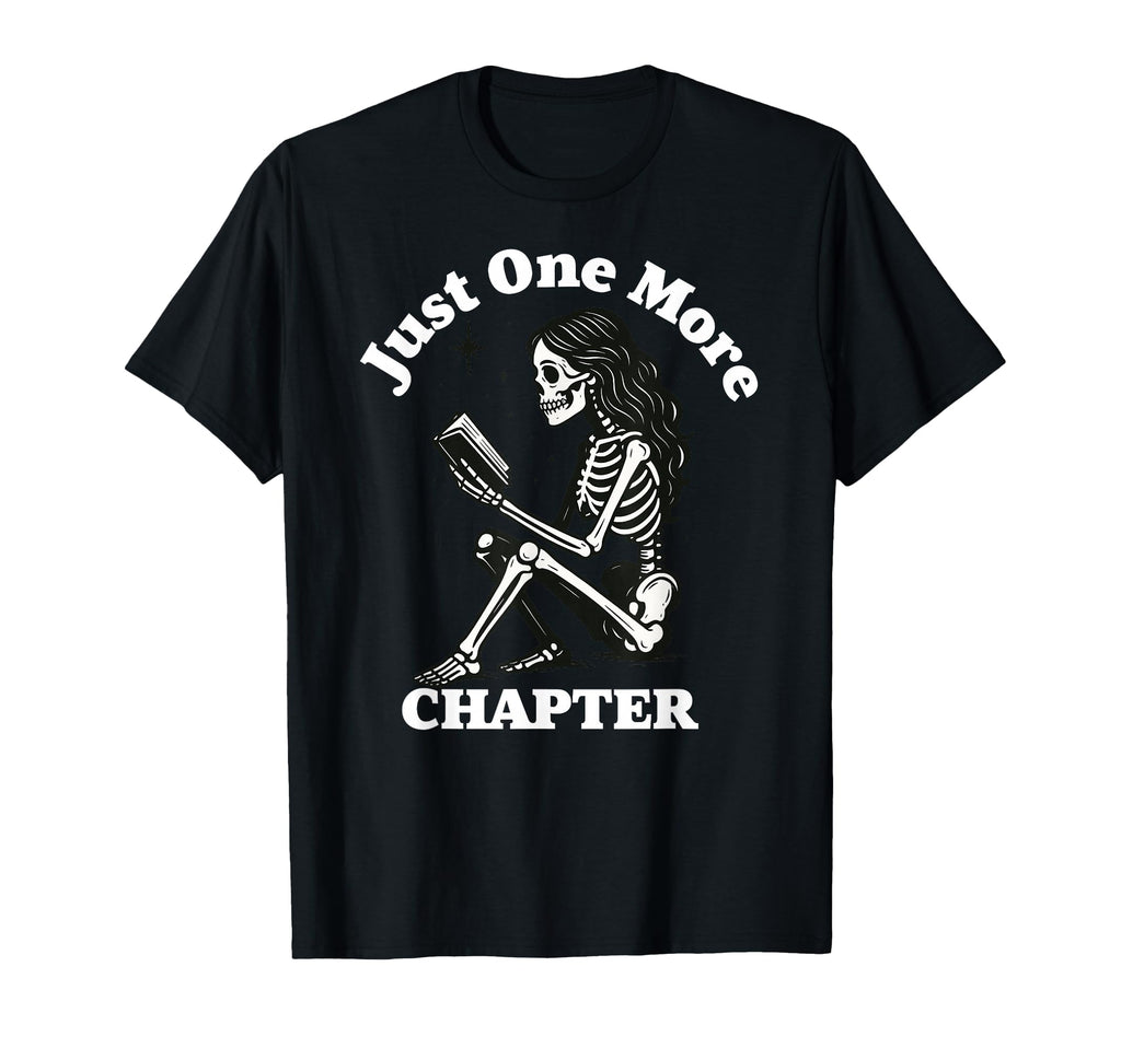 Just One More Chapter Book Nerd Lover T-Shirt - Streetwear Style Unisex - T-Shirt, Sweatshirt, Hoodie