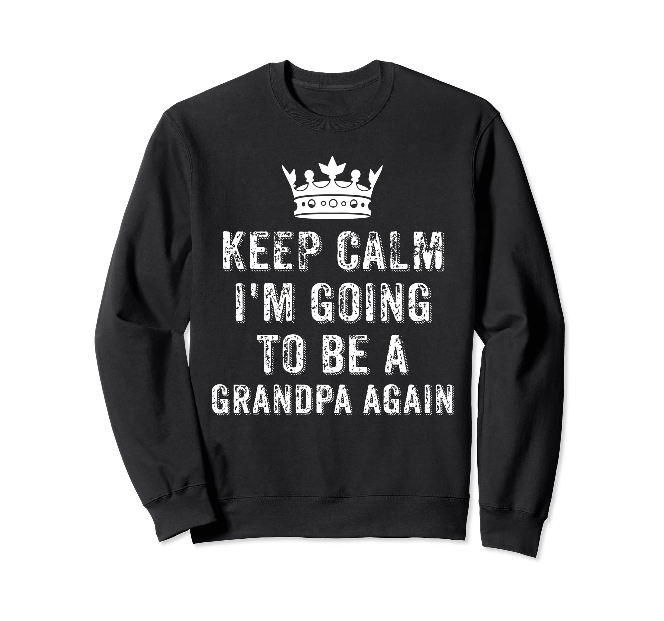I Cant Keep Calm Im Going To Be Sweatshirt - Novelty Apparel for Adults - T-Shirt, Sweatshirt, Hoodie