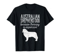 Australian Shepherd Dog Because T-Shirt - Minimalist Print for Adults - T-Shirt, Sweatshirt, Hoodie
