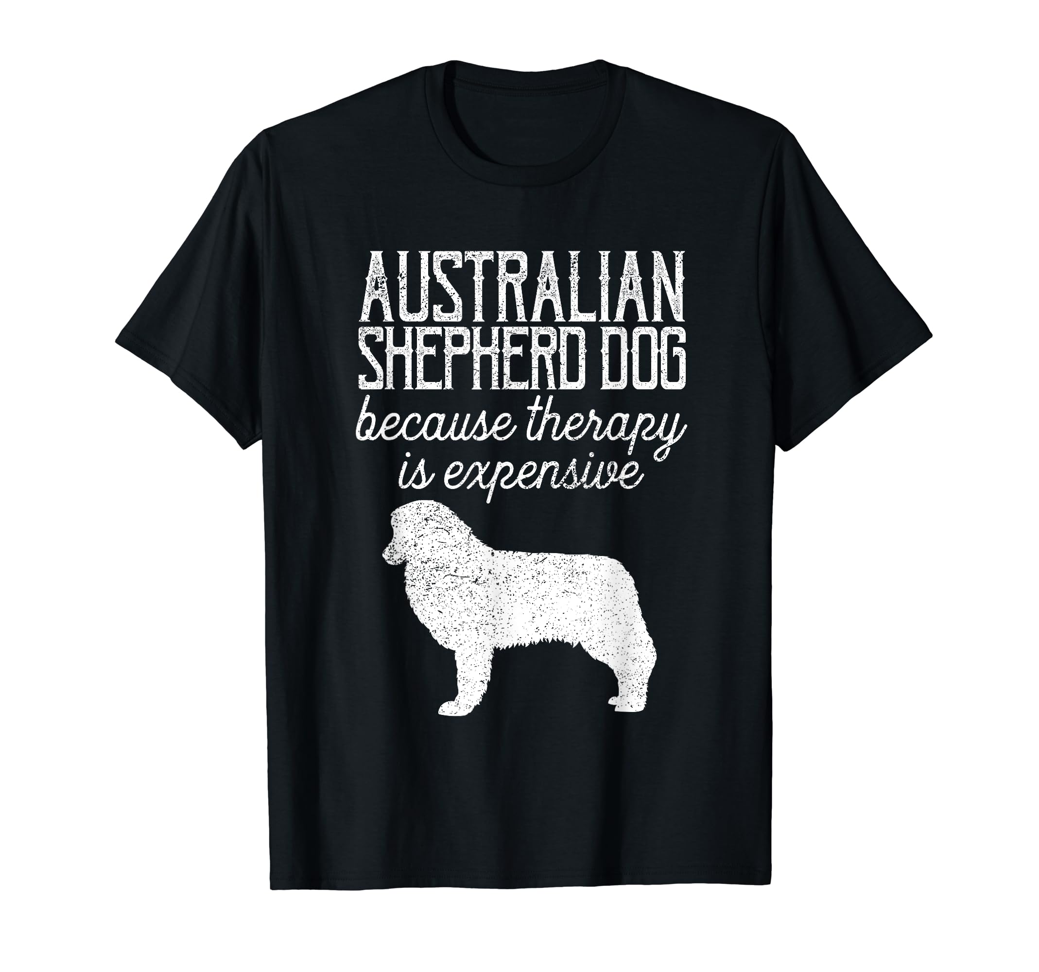 Australian Shepherd Dog Because T-Shirt - Minimalist Print for Adults - T-Shirt, Sweatshirt, Hoodie