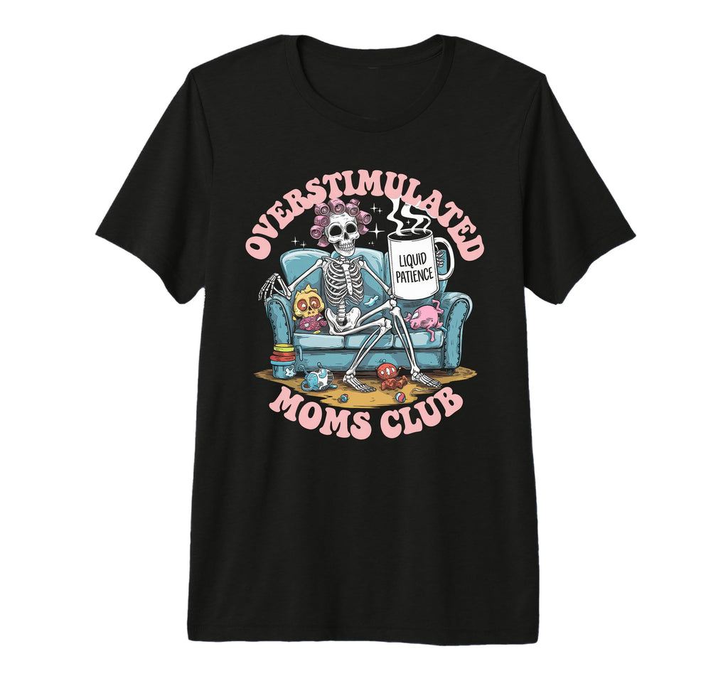 Overstimulated Moms Club Mom T-Shirt - Aesthetic Graphic Men Women - T-Shirt, Sweatshirt, Hoodie