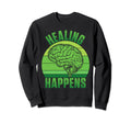 Healing Happens Mental Health Sweatshirt - Custom Art Print Unisex - T-Shirt, Sweatshirt, Hoodie