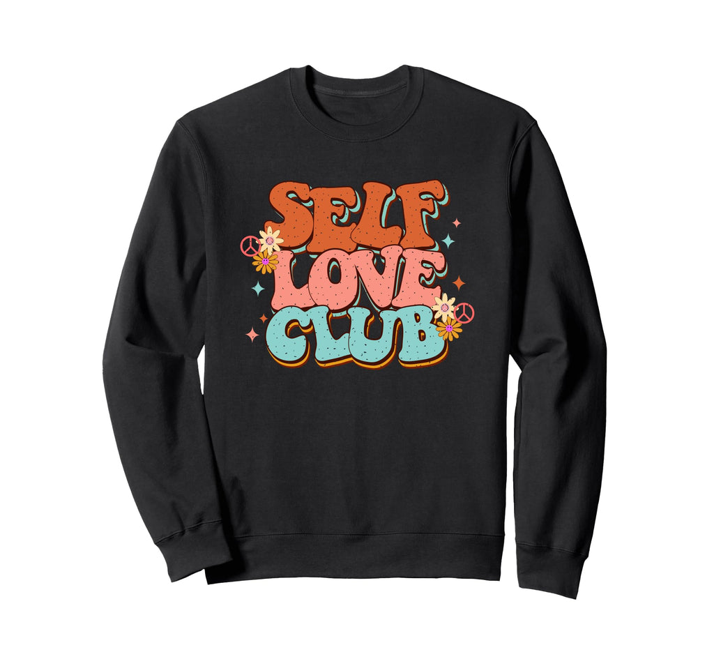 Self Love Club Inspirational Sweatshirt - Novelty Apparel Men Women - T-Shirt, Sweatshirt, Hoodie