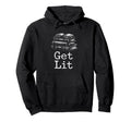 Distressed Bookworm Get Lit Motivational Hoodie - Graphic Print Men Women - T-Shirt, Sweatshirt, Hoodie