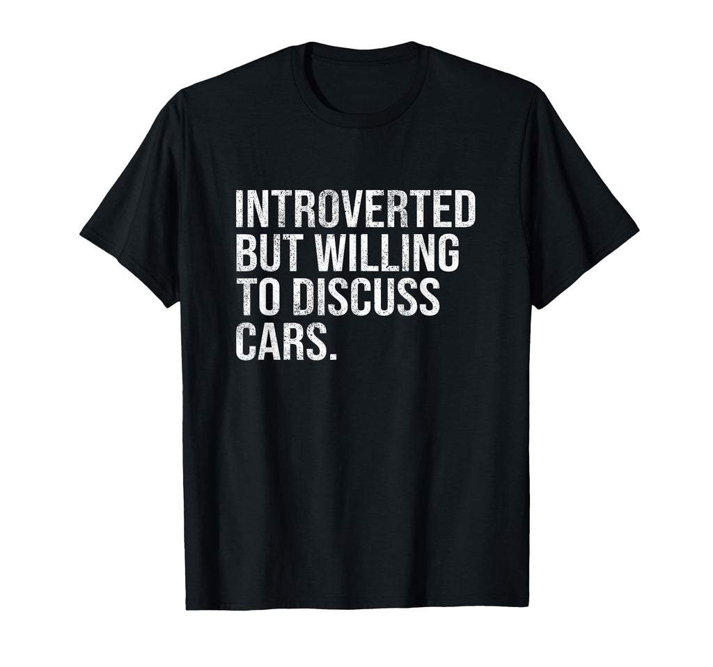 Introverted But Willing To Discuss Cars T-Shirt - Graphic Print for Adults - T-Shirt, Sweatshirt, Hoodie