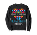 Green Ribbon Be Kind To Your Mind Sweatshirt - Streetwear Style Unisex - T-Shirt, Sweatshirt, Hoodie