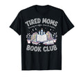Tired Moms Book Club Chaos And Chapters T-Shirt - Trendy Graphic Unisex - T-Shirt, Sweatshirt, Hoodie