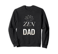 Zen Dad Yoga Meditation Mindfulness Sweatshirt - Streetwear Style Unisex - T-Shirt, Sweatshirt, Hoodie