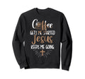 Coffee Gets Me Started Jesus Keeps Sweatshirt - Aesthetic Graphic Unisex - T-Shirt, Sweatshirt, Hoodie