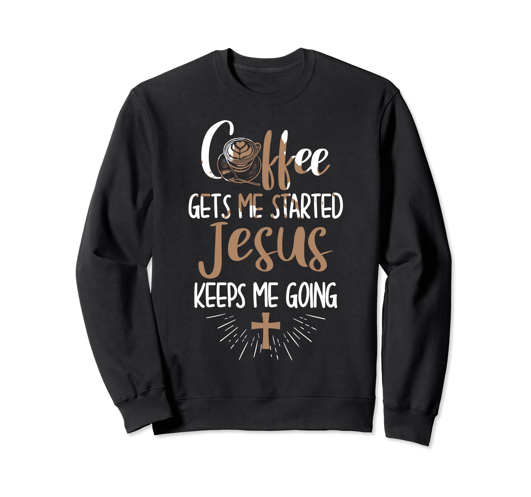 Coffee Gets Me Started Jesus Keeps Sweatshirt - Aesthetic Graphic Unisex - T-Shirt, Sweatshirt, Hoodie