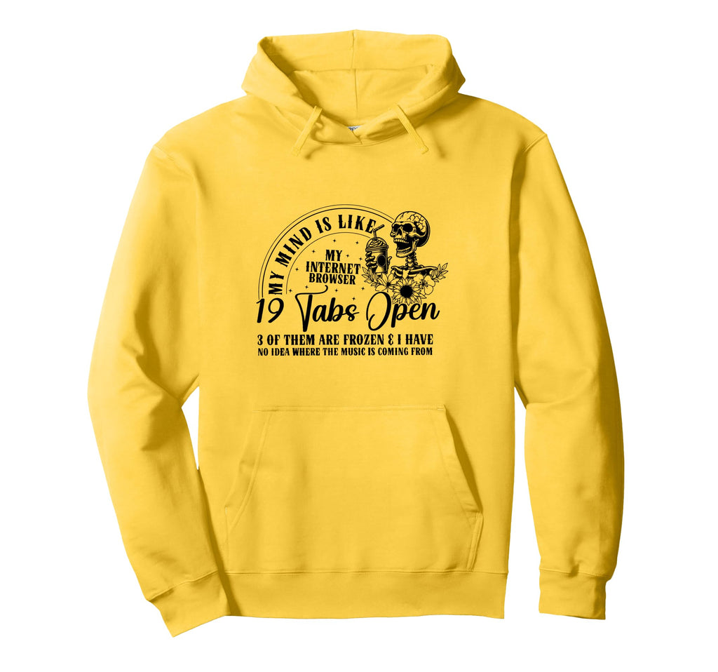 My Mind Is Like My Internet Browser Hoodie - Trendy Graphic for Adults - T-Shirt, Sweatshirt, Hoodie