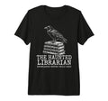 Haunted Librarian Knowledge Never T-Shirt - Streetwear Style for Adults - T-Shirt, Sweatshirt, Hoodie