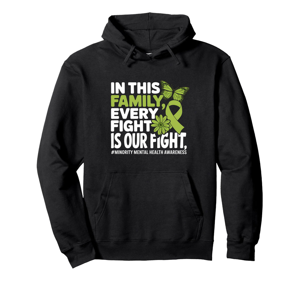 Every Figth Is Our Fight Minority Mental Hoodie - Graphic Print Men Women - T-Shirt, Sweatshirt, Hoodie