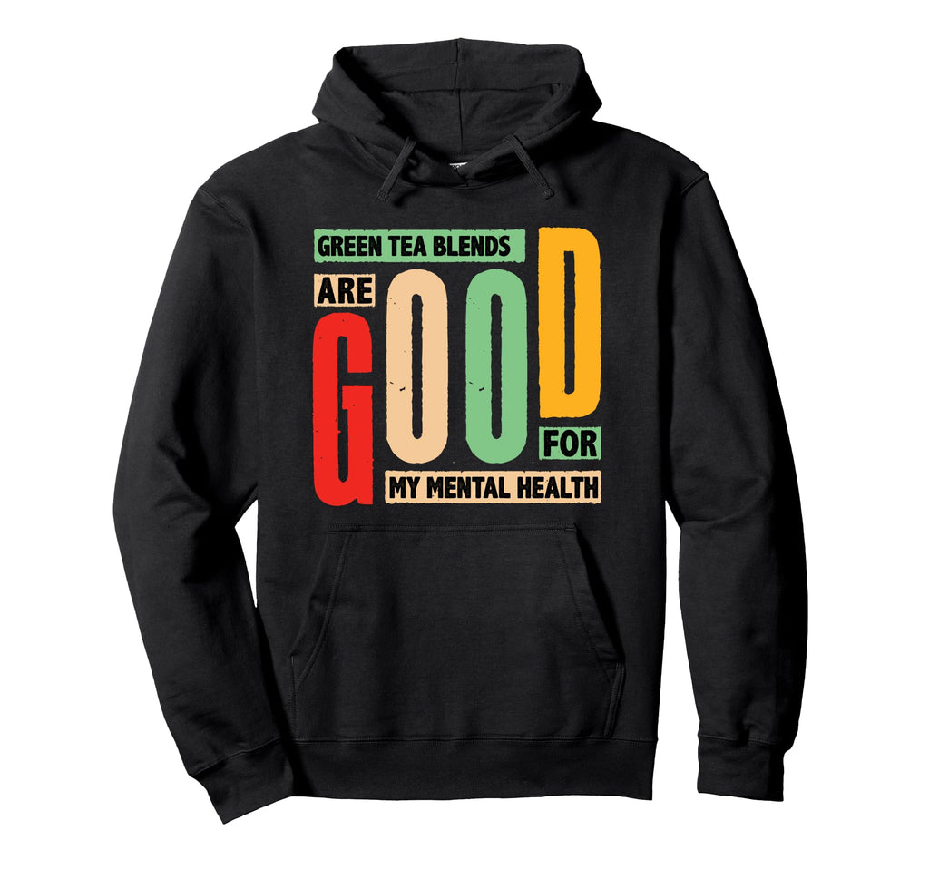 Green Tea Blends Mental Health Boost Hoodie - Custom Art Print Men Women - T-Shirt, Sweatshirt, Hoodie