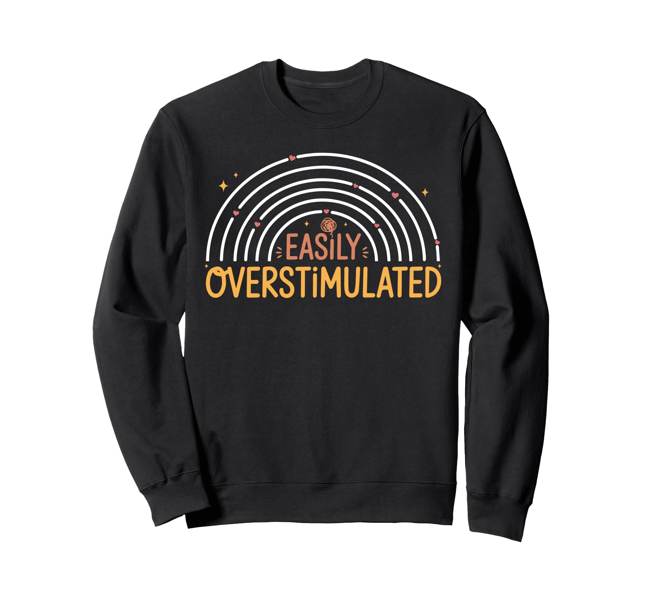Funny Easily Overstimulated Sarcastic Sweatshirt - Streetwear Style Unisex - T-Shirt, Sweatshirt, Hoodie