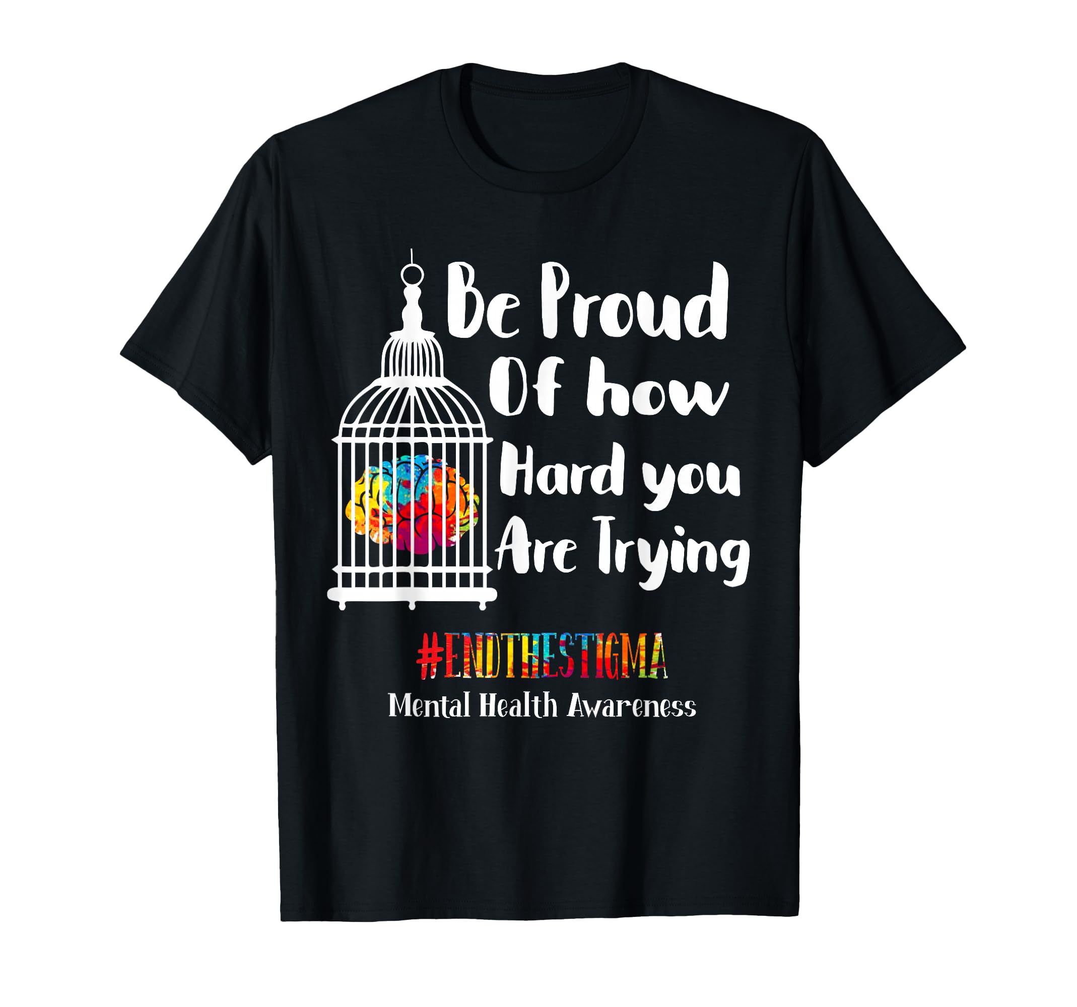 Mental Health Matters End Stigma Mental T-Shirt - Unique Graphic Unisex - T-Shirt, Sweatshirt, Hoodie