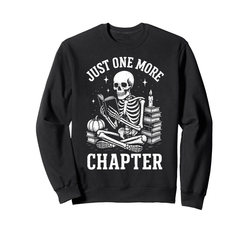 Just One More Chapter Skeleton Sweatshirt - Custom Art Print Men Women - T-Shirt, Sweatshirt, Hoodie