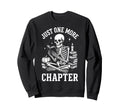 Just One More Chapter Skeleton Sweatshirt - Custom Art Print Men Women - T-Shirt, Sweatshirt, Hoodie