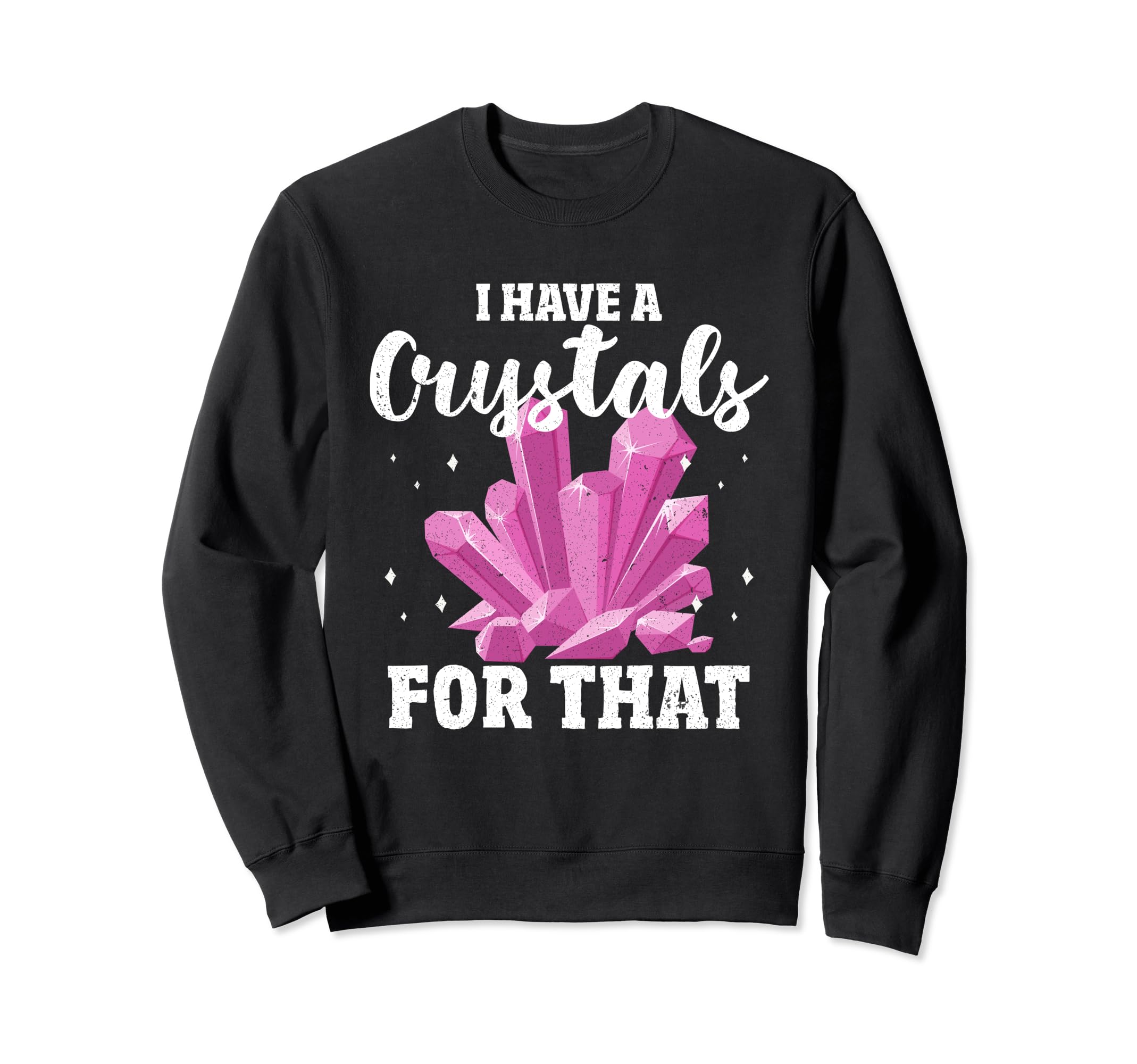 I Have Crystal That Chakra Healer Sweatshirt - Custom Art Print Men Women - T-Shirt, Sweatshirt, Hoodie